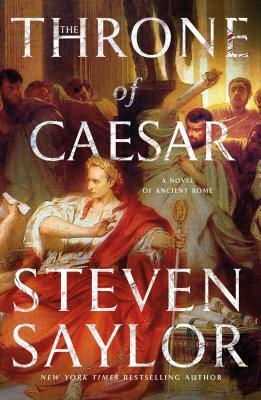 The Throne of Caesar: A Novel of Ancient Rome by Steven Saylor