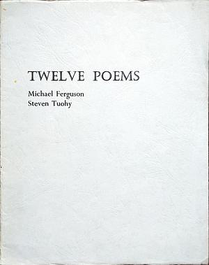 Twelve Poems by Michael Ferguson, Steven Tuohy
