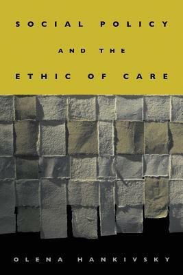 Social Policy and the Ethic of Care by Olena Hankivsky