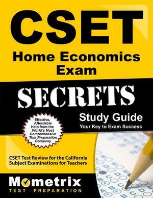 Cset Home Economics Exam Secrets Study Guide: Cset Test Review for the California Subject Examinations for Teachers by 