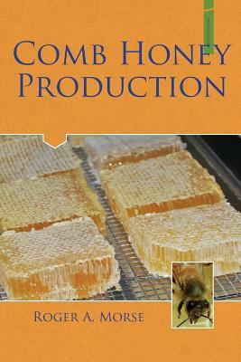 Comb Honey Production by Roger A. Morse