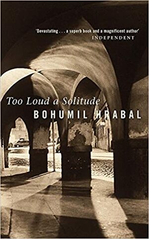 Занадто гучна самотність by Bohumil Hrabal