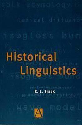 Historical Linguistics by R.L. Trask