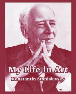 My Life in Art by Konstantin Stanislavski