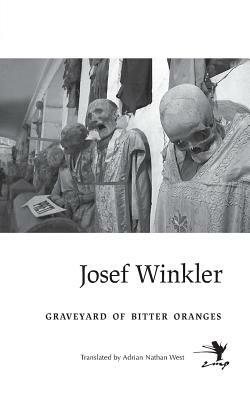 Graveyard of Bitter Oranges by Josef Winkler