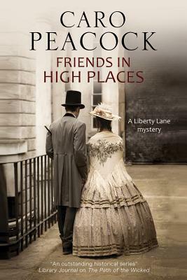 Friends in High Places: A Victorian London Mystery by Caro Peacock