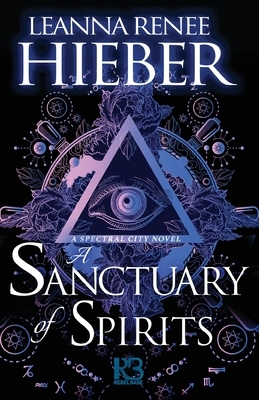 A Sanctuary of Spirits by Leanna Renee Hieber