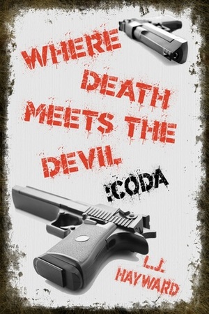 Where Death Meets the Devil: Coda by L.J. Hayward
