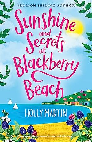 Sunshine and Secrets at Blackberry Beach by Holly Martin