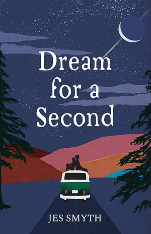 Dream for a Second by Jes Smyth