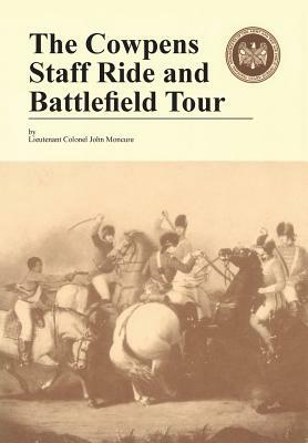 The Cowpens: Staff Ride and Battlefield Tour by Combat Studies Institute Press, John Moncure, Jerry D. Morelock