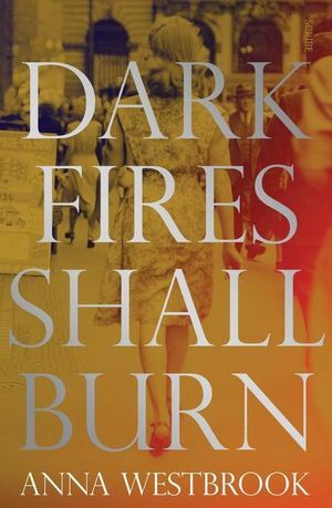 Dark Fires Shall Burn by Anna Westbrook