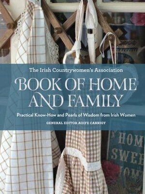 Book of Home and Family by Irish Countrywomen Ica, Aoife Carrigy