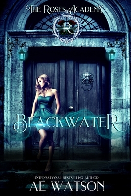 Blackwater: The Roses Academy by Ae Watson