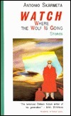 Watch Where the Wolf Is Going: Stories by Antonio Skarmeta by Antonio Skármeta