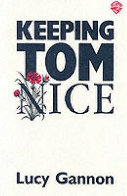 Keeping Tom Nice by Lucy Gannon