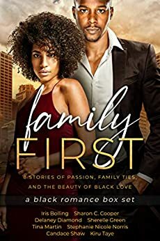 Family First: A Black Romance Box Set by Delaney Diamond, Sherelle Green, Kiru Taye, Candace Shaw, Stephanie Nicole Norris, Iris Bolling, Sharon C. Cooper, Tina Martin