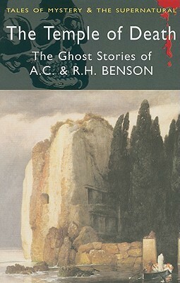 The Temple of Death: The Ghost Stories of A.C. & R.H. Benson by Robert Hugh Benson, A.C. Benson