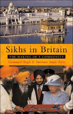 Sikhs in Britain: The Making of a Community by Gurharpal Singh, Darshan Singh Tatla