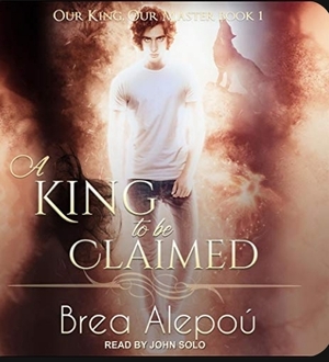 A King to Be Claimed by Brea Alepoú