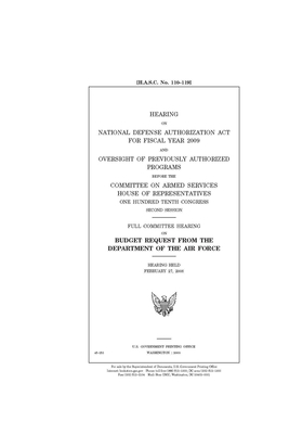 Hearing on National Defense Authorization Act for Fiscal Year 2009 and oversight of previously authorized programs before the Committee on Armed Servi by Committee on Armed Services (house), United States House of Representatives, United State Congress