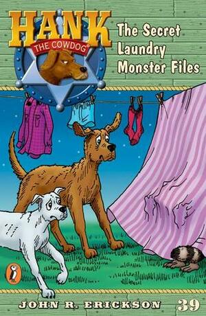 Hank the Cowdog #39: The Secret Laundry Monster Files by Gerald L. Holmes, John R. Erickson