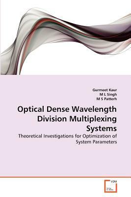Optical Dense Wavelength Division Multiplexing Systems by M. S. Patterh, M. L. Singh, Gurmeet Kaur