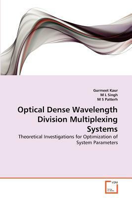 Optical Dense Wavelength Division Multiplexing Systems by M. L. Singh, Gurmeet Kaur, M. S. Patterh