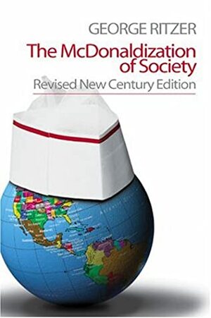 The McDonaldization of Society by George Ritzer