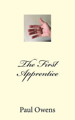 The First Apprentice by Paul Owens