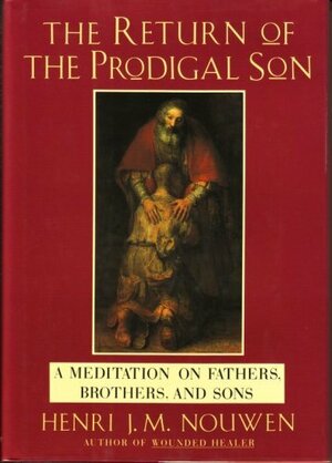 The Return of the Prodigal Son by Henri J.M. Nouwen