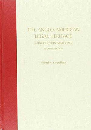 The Anglo-American Legal Heritage: Introductory Materials by Daniel R. Coquillette