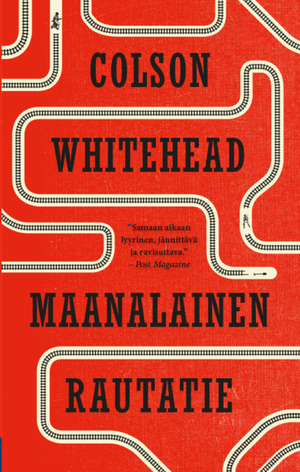 Maanalainen rautatie by Colson Whitehead