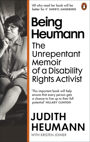 Being Heumann: The Unrepentant Memoir of a Disability Rights Activist by Judith Heumann, Kristen Joiner