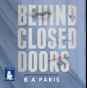 Behind Closed Doors by B.A. Paris