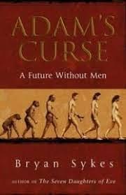 Adam's Curse: A Future Without Men by Bryan Sykes