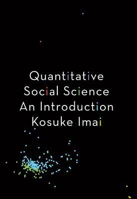 Quantitative Social Science: An Introduction by Kosuke Imai