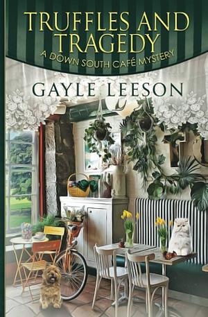 Truffles and Tragedy: A Down South Cafe Mystery Book by Gayle Leeson, Gayle Leeson