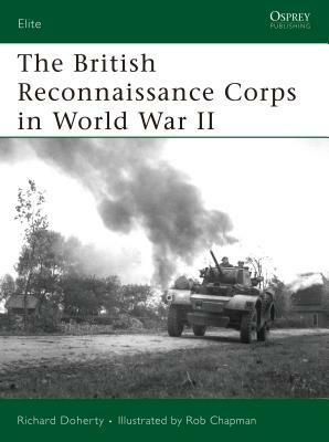 The British Reconnaissance Corps in World War II by Richard Doherty