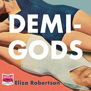 Demi-Gods by Eliza Robertson
