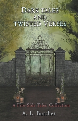 Dark Tales and Twisted Verses by A. L. Butcher