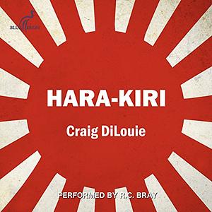 Hara-Kiri: a novel of the Pacific War by Craig DiLouie