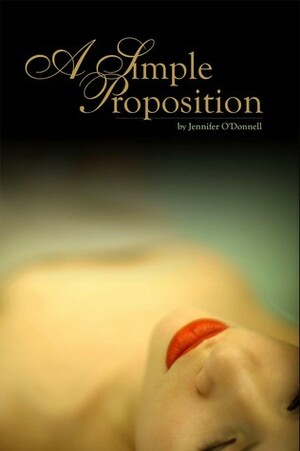 A Simple Proposition by Jennifer O'Donnell