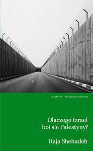 Dlaczego Izrael boi się Palestyny? by Raja Shehadeh