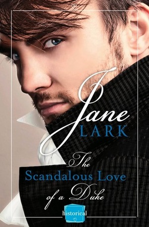 The Scandalous Love of a Duke by Jane Lark