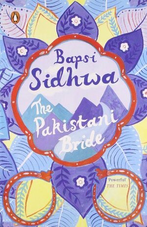 The Pakistani Bride by Bapsi Sidhwa