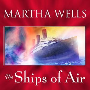 The Ships of Air by Martha Wells