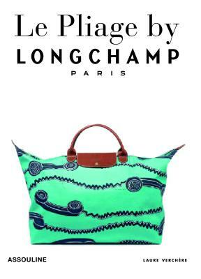 Longchamp, Le Pliage: Tradition and Transformation by Laure Verchere