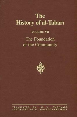 The History of Al-Tabari Vol. 7: The Foundation of the Community: Muhammad at Al-Madina A.D. 622-626/Hijrah-4 A.H. by 