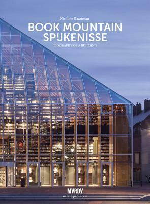 Mvrdv: Book Mountain Spijkenisse: Biography of a Building by Winy Maas, Nicoline Baartman, Marcel Veldman